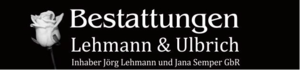 Bestattungen Lehmann & Ulbrich Inh. Jörg Lehmann und Jana Semper GbR